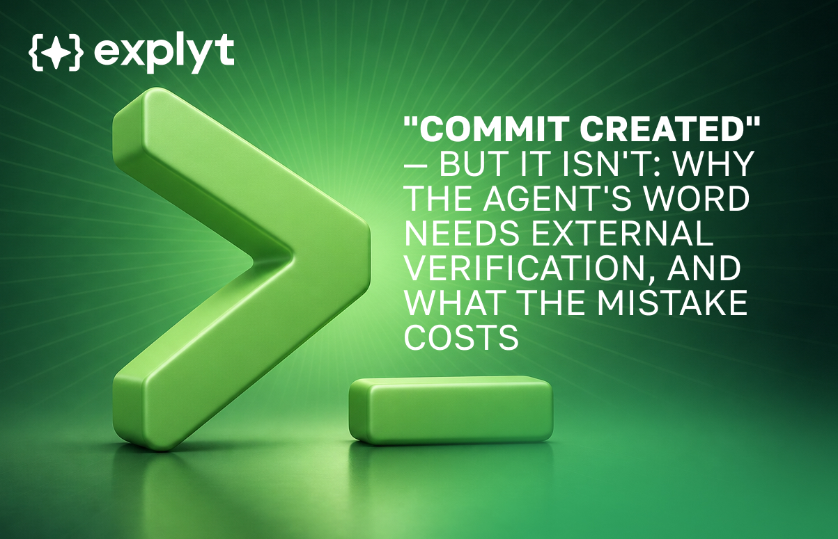 "Commit created" — but it isn't: why the agent's word needs external verification, and what the mistake costs