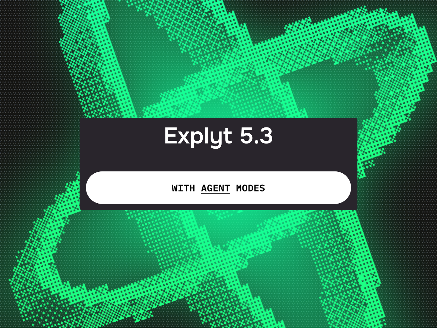 Explyt 5.3: New Agent Modes and LLM Choice for Personal Use